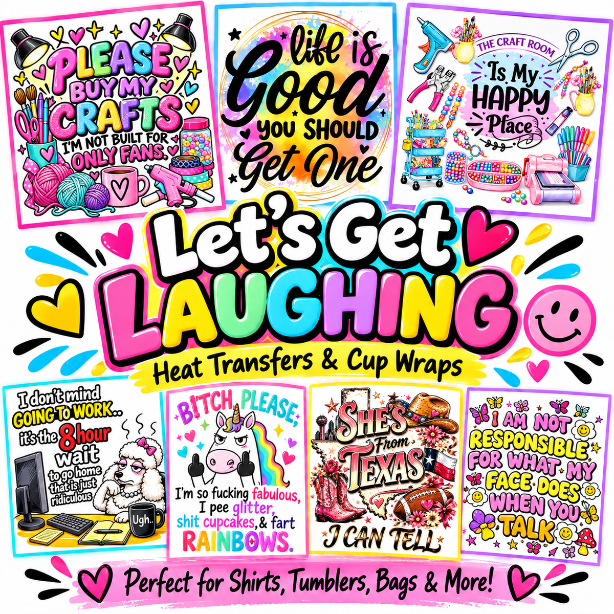 LET’S GET LAUGHING Heat transfers and Cup wraps!